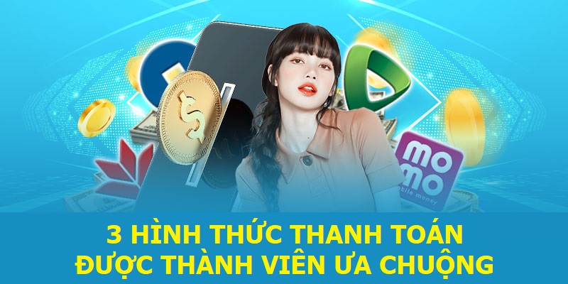 3 hình thức thanh toán được thành viên ưa chuộng