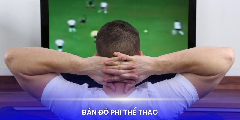 Bán độ là hành vi phi thể thao, cần bị lên án