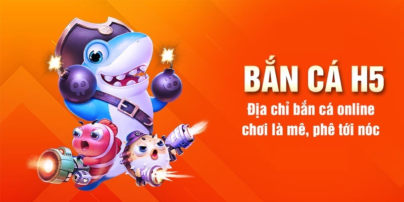 Lý do bắn cá H5 thu hút triệu người chơi